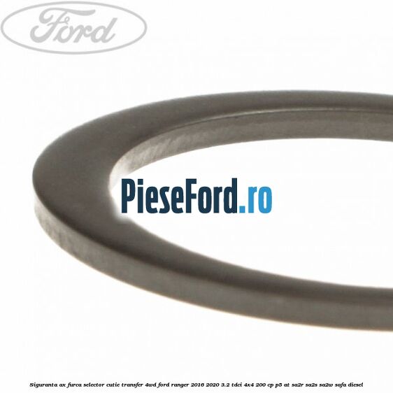 Siguranta ax furca selector cutie transfer 4WD Ford Ranger 2016-2020 3.2 TDCi 4x4 200 cp P5-AT, SA2R, SA2S, SA2W, SAFA diesel
