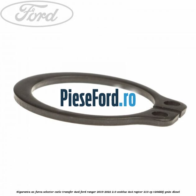 Siguranta ax furca selector cutie transfer 4WD Ford Ranger 2019-2022 2.0 EcoBlue 4x4 Raptor 213 cp T20DD0J, YN2X diesel