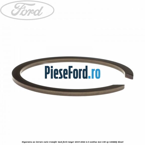 Siguranta ax intrare cutie transfer 4WD Ford Ranger 2019-2022 2.0 EcoBlue 4x4 130 cp T20DD0J diesel
