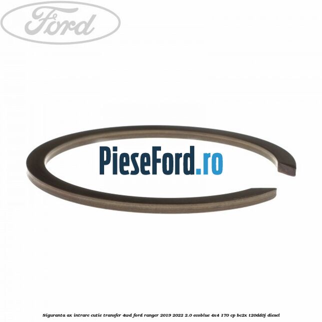 Siguranta ax intrare cutie transfer 4WD Ford Ranger 2019-2022 2.0 EcoBlue 4x4 170 cp BC2X, T20DD0J diesel