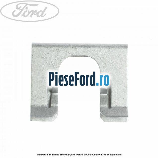 Siguranta ax pedala ambreiaj Ford Transit 2000-2006 2.0 DI 75 cp D3FA diesel