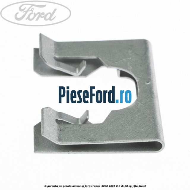 Siguranta ax pedala ambreiaj Ford Transit 2000-2006 2.0 DI 86 cp F3FA diesel