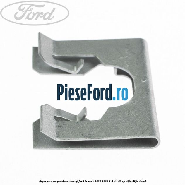 Siguranta ax pedala ambreiaj Ford Transit 2000-2006 2.4 DI  90 cp D2FA, D2FB diesel