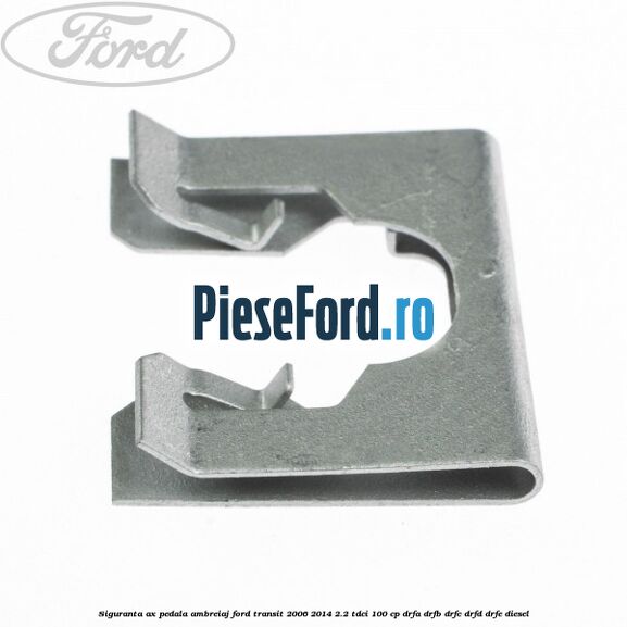 Siguranta ax pedala ambreiaj Ford Transit 2006-2014 2.2 TDCi 100 cp DRFA, DRFB, DRFC, DRFD, DRFE diesel
