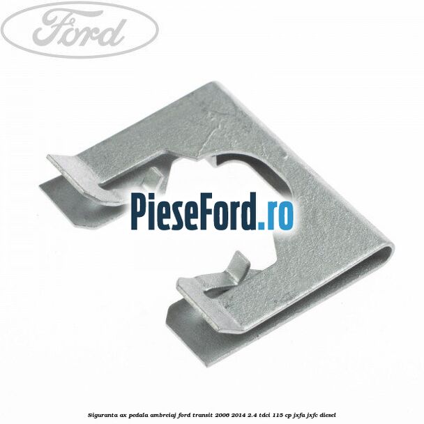 Siguranta ax pedala ambreiaj Ford Transit 2006-2014 2.4 TDCi 115 cp JXFA, JXFC diesel