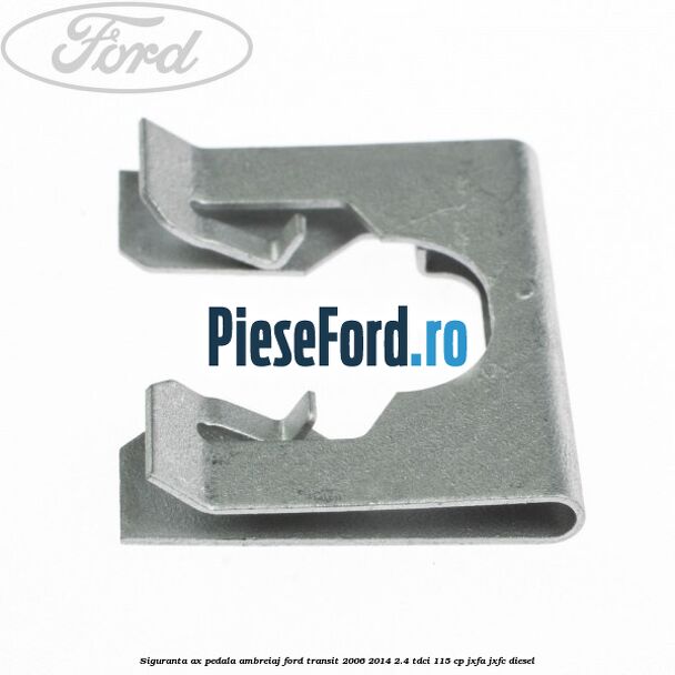Siguranta ax pedala ambreiaj Ford Transit 2006-2014 2.4 TDCi 115 cp JXFA, JXFC diesel