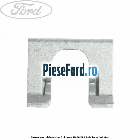 Siguranta ax pedala ambreiaj Ford Transit 2006-2014 2.4 TDCi 140 cp Siguranta ax pedala ambreiaj Ford Transit 2006-2014 2.4 TDCi 140 cp H9FB diesel