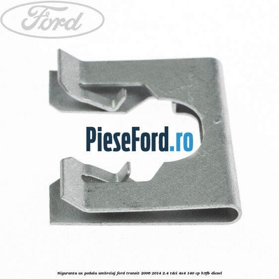 Siguranta ax pedala ambreiaj Ford Transit 2006-2014 2.4 TDCi 4x4 140 cp Siguranta ax pedala ambreiaj Ford Transit 2006-2014 2.4 TDCi 4x4 140 cp H9FB diesel