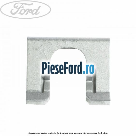 Siguranta ax pedala ambreiaj Ford Transit 2006-2014 2.4 TDCi 4x4 140 cp Siguranta ax pedala ambreiaj Ford Transit 2006-2014 2.4 TDCi 4x4 140 cp H9FB diesel