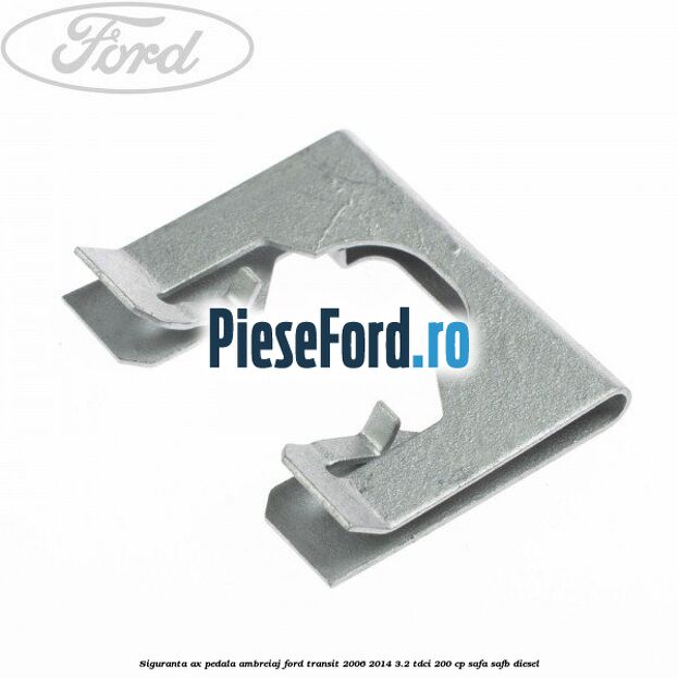 Siguranta ax pedala ambreiaj Ford Transit 2006-2014 3.2 TDCi 200 cp SAFA, SAFB diesel