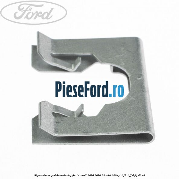 Siguranta ax pedala ambreiaj Ford Transit 2014-2018 2.2 TDCi 100 cp DRF5, DRFF, DRFG diesel
