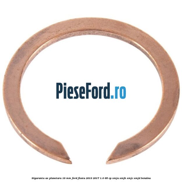 Siguranta ax planetara 18 mm Ford Fiesta 2013-2017 1.0 65 cp XMJA, XMJB, XMJC, XMJD benzina