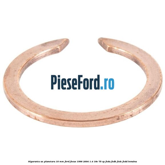Siguranta ax planetara 18 mm Ford Focus 1998-2004 1.4 16V 75 cp FXDA, FXDB, FXDC, FXDD benzina