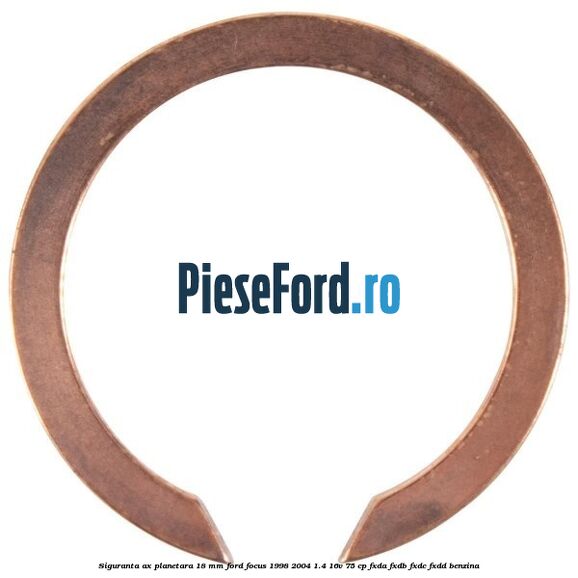 Siguranta ax planetara 18 mm Ford Focus 1998-2004 1.4 16V 75 cp FXDA, FXDB, FXDC, FXDD benzina
