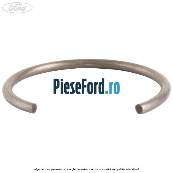 Siguranta ax planetara 26 mm Ford Mondeo 2000-2007 2.0 TDDI 90 cp D5BA, SDBA diesel