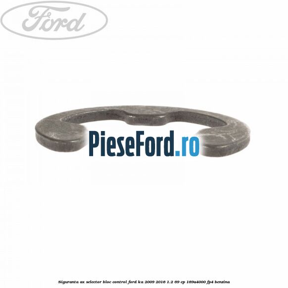Siguranta ax selector bloc control Ford Ka 2009-2016 1.2 69 cp Siguranta ax selector bloc control Ford Ka 2009-2016 1.2 69 cp 169A4000, FP4 benzina