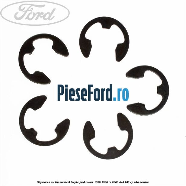 Siguranta ax timonerie 5 trepte Ford Escort 1995-1998 RS 2000 4x4 150 cp Siguranta ax timonerie 5 trepte Ford Escort 1995-1998 RS 2000 4x4 150 cp N7A benzina