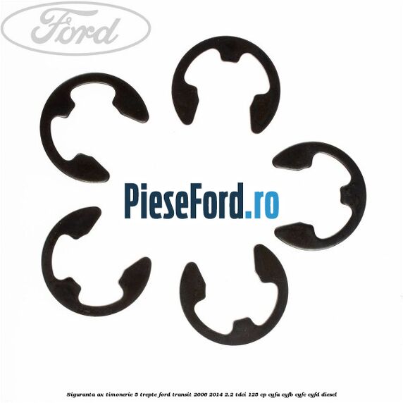Siguranta ax timonerie 5 trepte Ford Transit 2006-2014 2.2 TDCi 125 cp CYFA, CYFB, CYFC, CYFD diesel