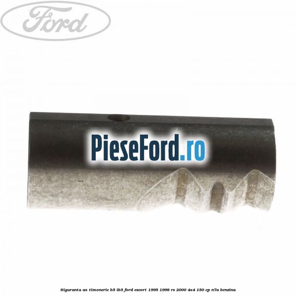 Siguranta ax timonerie B5/IB5 Ford Escort 1995-1998 RS 2000 4x4 150 cp N7A benzina