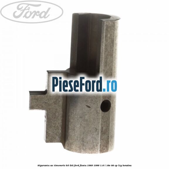 Siguranta ax timonerie B5/IB5 Ford Fiesta 1989-1996 1.6 i 16V 88 cp L1G benzina