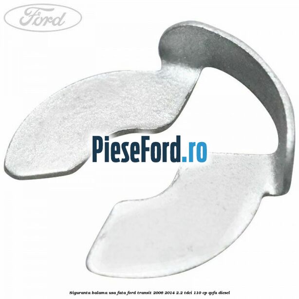 Siguranta balama usa fata Ford Transit 2006-2014 2.2 TDCi 110 cp QVFA diesel