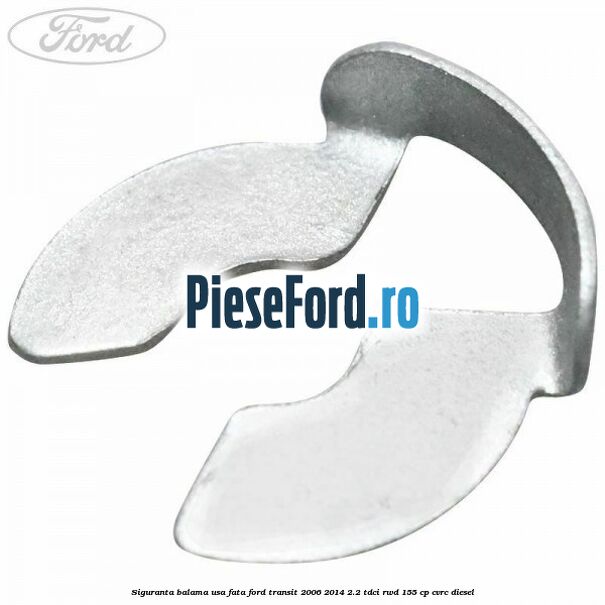 Siguranta balama usa fata Ford Transit 2006-2014 2.2 TDCi RWD 155 cp CVRC diesel