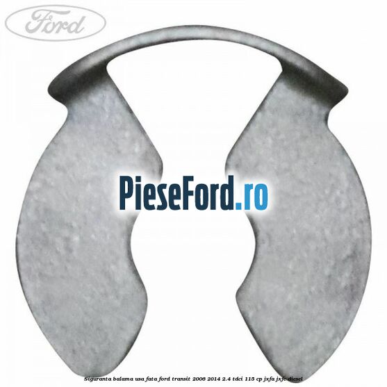 Siguranta balama usa fata Ford Transit 2006-2014 2.4 TDCi 115 cp JXFA, JXFC diesel
