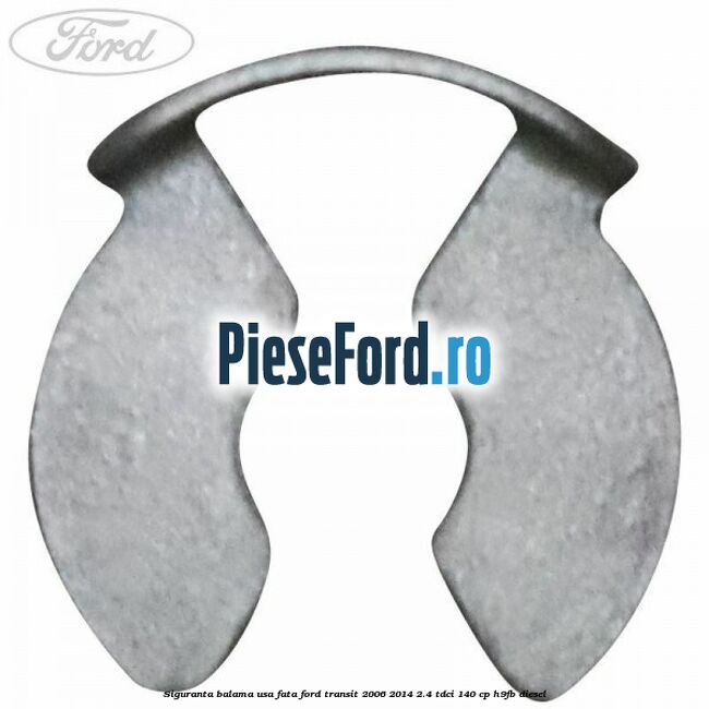 Siguranta balama usa fata Ford Transit 2006-2014 2.4 TDCi 140 cp H9FB diesel