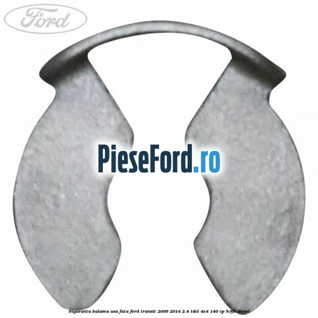 Siguranta balama usa fata Ford Transit 2006-2014 2.4 TDCi 4x4 140 cp Siguranta balama usa fata Ford Transit 2006-2014 2.4 TDCi 4x4 140 cp H9FB diesel