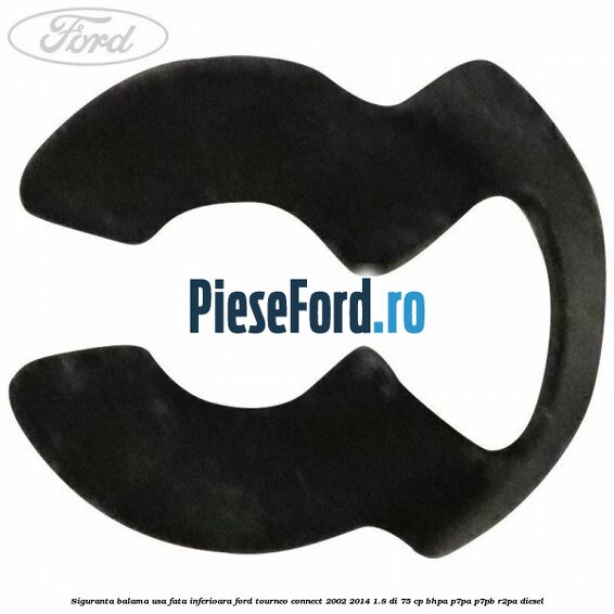 Siguranta balama usa fata inferioara Ford Tourneo Connect 2002-2014 1.8 Di 75 cp BHPA, P7PA, P7PB, R2PA diesel