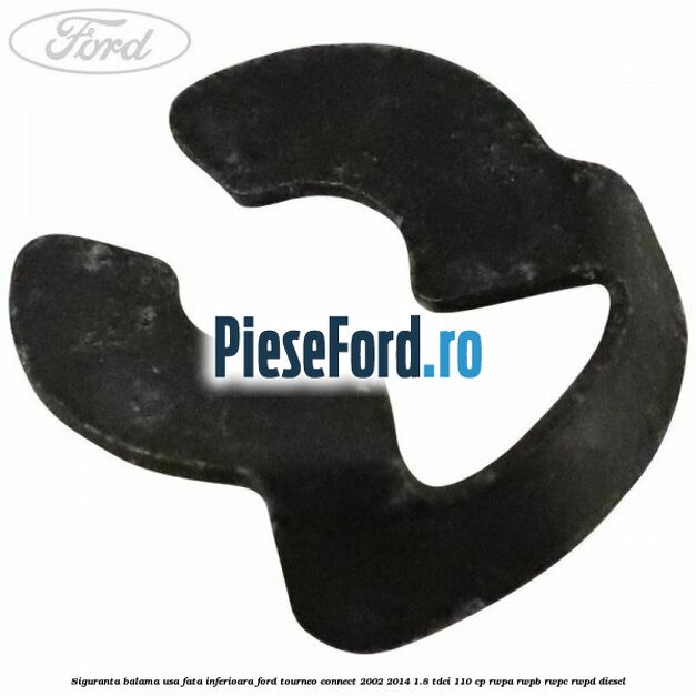 Siguranta balama usa fata inferioara Ford Tourneo Connect 2002-2014 1.8 TDCi 110 cp RWPA, RWPB, RWPC, RWPD diesel