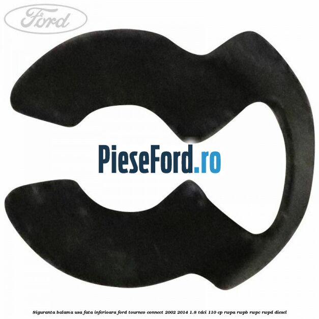 Siguranta balama usa fata inferioara Ford Tourneo Connect 2002-2014 1.8 TDCi 110 cp RWPA, RWPB, RWPC, RWPD diesel