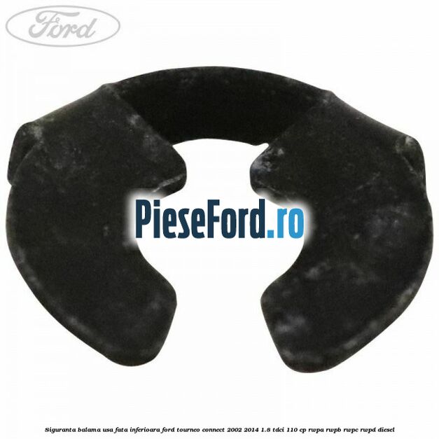 Siguranta balama usa fata inferioara Ford Tourneo Connect 2002-2014 1.8 TDCi 110 cp RWPA, RWPB, RWPC, RWPD diesel