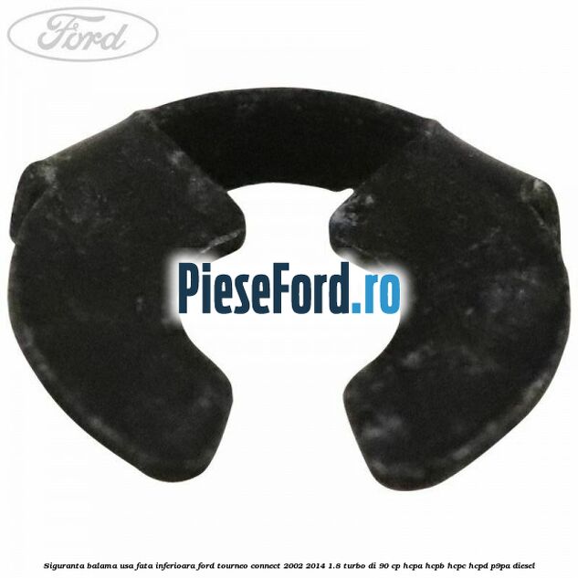 Siguranta balama usa fata inferioara Ford Tourneo Connect 2002-2014 1.8 Turbo Di 90 cp Siguranta balama usa fata inferioara Ford Tourneo Connect 2002-2014 1.8 Turbo Di 90 cp HCPA, HCPB, HCPC, HCPD, P9PA diesel