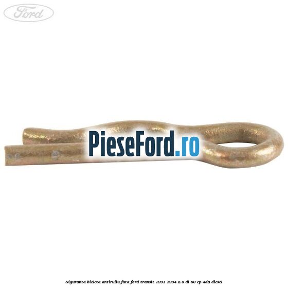 Siguranta bieleta antiruliu fata Ford Transit 1991-1994 2.5 DI 80 cp 4DA diesel