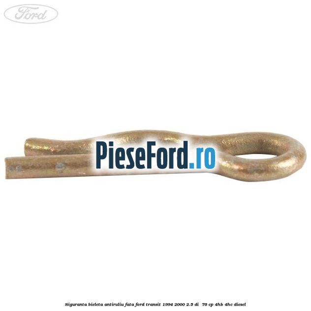 Siguranta bieleta antiruliu fata Ford Transit 1994-2000 2.5 DI  76 cp 4HB, 4HC diesel