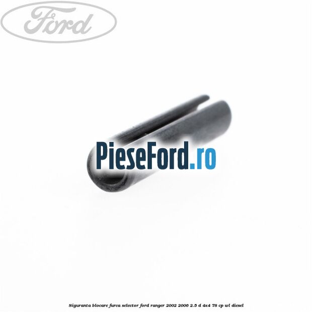 Siguranta blocare furca selector Ford Ranger 2002-2006 2.5 D 4x4 78 cp WL diesel
