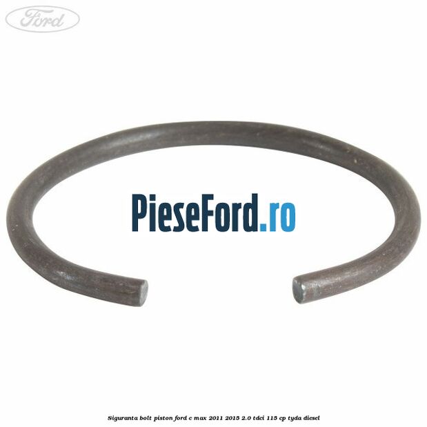 Siguranta bolt piston Ford C-Max 2011-2015 2.0 TDCi 115 cp TYDA diesel