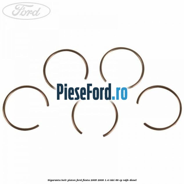 Siguranta bolt piston Ford Fiesta 2005-2008 1.4 TDCi 68 cp N4JB diesel