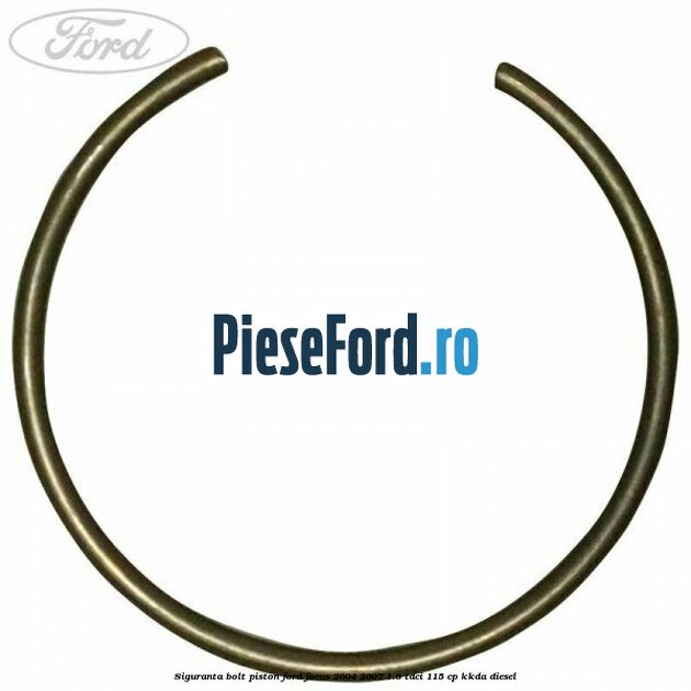 Siguranta bolt piston Ford Focus 2004-2007 1.8 TDCi 115 cp KKDA diesel