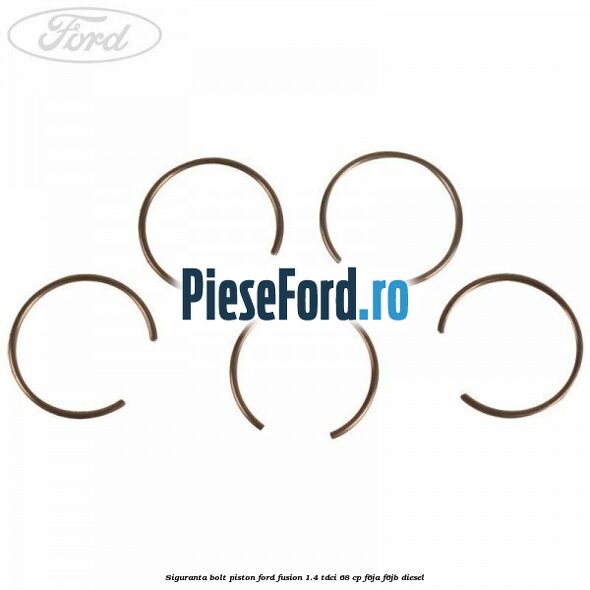 Siguranta bolt piston Ford Fusion 1.4 TDCi 68 cp F6JA, F6JB diesel
