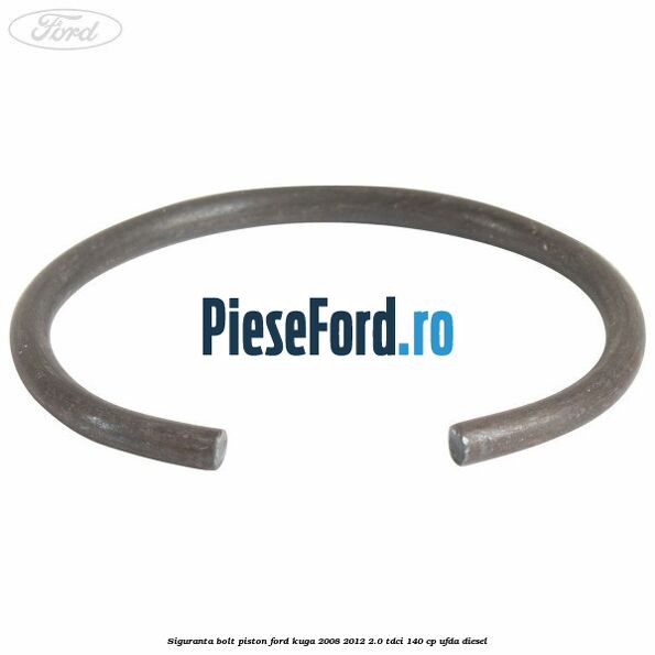 Siguranta bolt piston Ford Kuga 2008-2012 2.0 TDCI 140 cp UFDA diesel