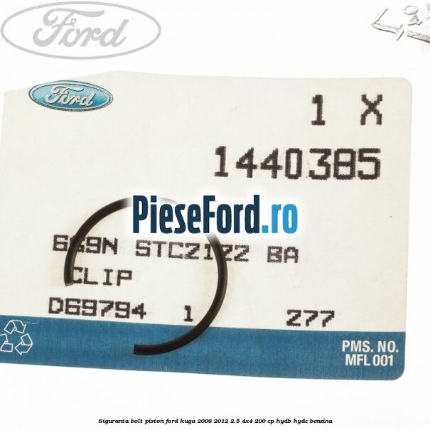Siguranta bolt piston Ford Kuga 2008-2012 2.5 4x4 200 cp HYDB, HYDC benzina