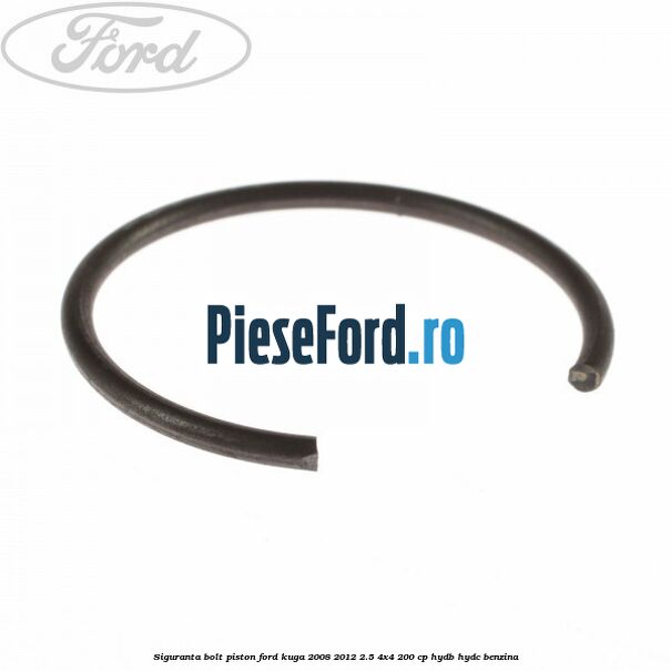 Siguranta bolt piston Ford Kuga 2008-2012 2.5 4x4 200 cp HYDB, HYDC benzina