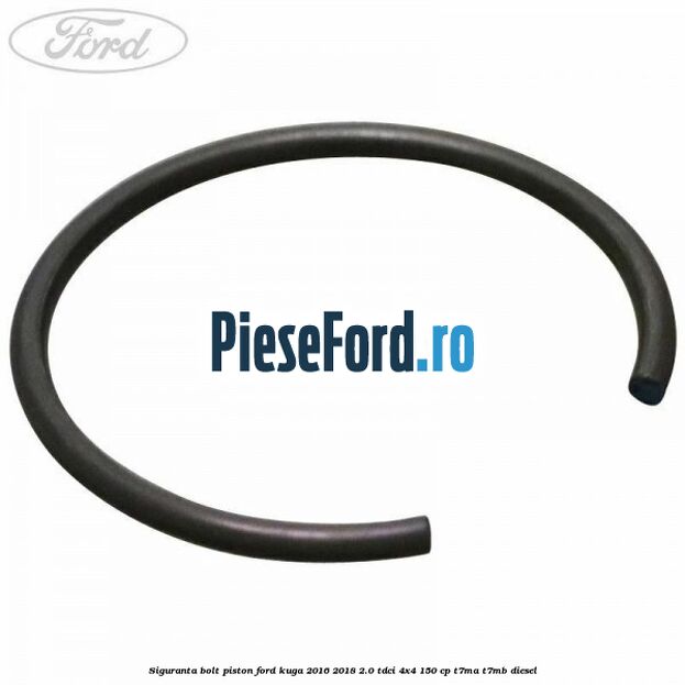 Siguranta bolt piston Ford Kuga 2016-2018 2.0 TDCi 4x4 150 cp T7MA, T7MB diesel