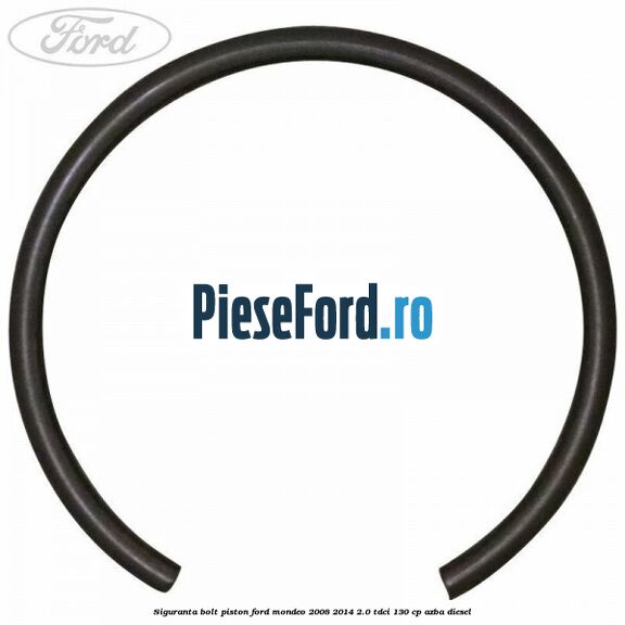 Siguranta bolt piston Ford Mondeo 2008-2014 2.0 TDCi 130 cp Siguranta bolt piston Ford Mondeo 2008-2014 2.0 TDCi 130 cp AZBA diesel