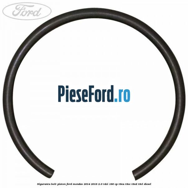 Siguranta bolt piston Ford Mondeo 2014-2018 2.0 TDCi 180 cp T8CA, T8CC, T8CD, T8CL diesel