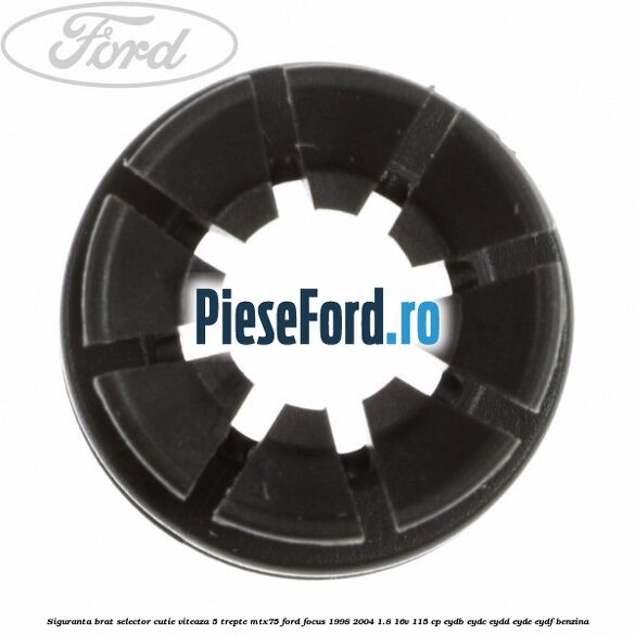 Siguranta brat selector cutie viteaza 5 trepte MTX75 Ford Focus 1998-2004 1.8 16V 115 cp EYDB, EYDC, EYDD, EYDE, EYDF benzina