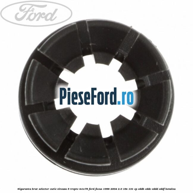 Siguranta brat selector cutie viteaza 5 trepte MTX75 Ford Focus 1998-2004 2.0 16V 131 cp Siguranta brat selector cutie viteaza 5 trepte MTX75 Ford Focus 1998-2004 2.0 16V 131 cp EDDB, EDDC, EDDD, EDDF benzina