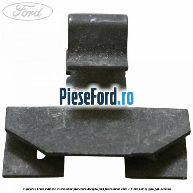 Siguranta brida rulment intermediar planetara dreapta Ford Fiesta 2005-2008 1.6 16V 100 cp FYJA, FYJB benzina